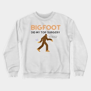 bigfoot did my top surgery Crewneck Sweatshirt